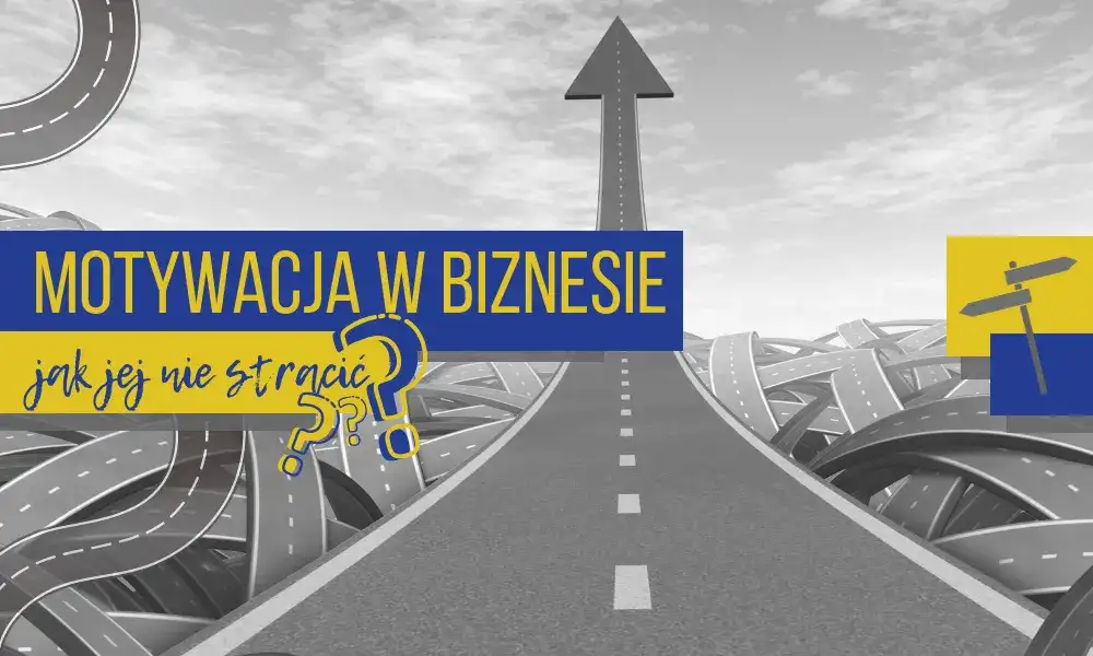 Jak nie stracić motywacji i skutecznie osiągać swoje cele