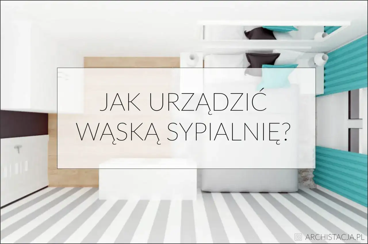 Jak urządzić wąskie sypialnie, by zyskać przestrzeń i styl
