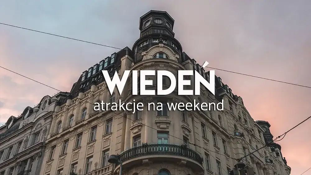 Wiedeń: co zwiedzić? Praktyczny przewodnik i plany podróży