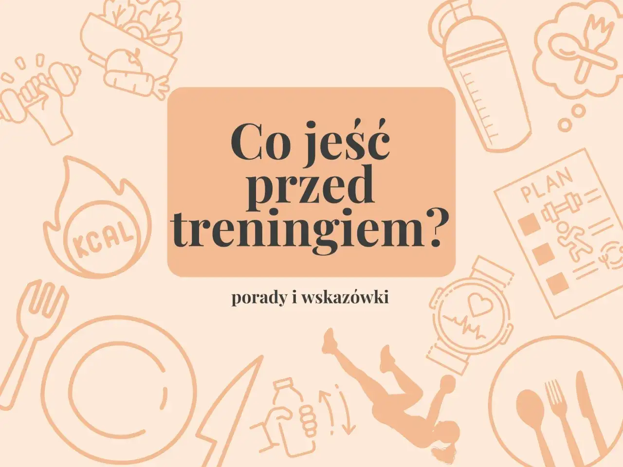 Co zjeść przed treningiem? Grafika z ikonami sportowymi i jedzeniowymi, sugerująca zdrowe posiłki dla aktywnych.