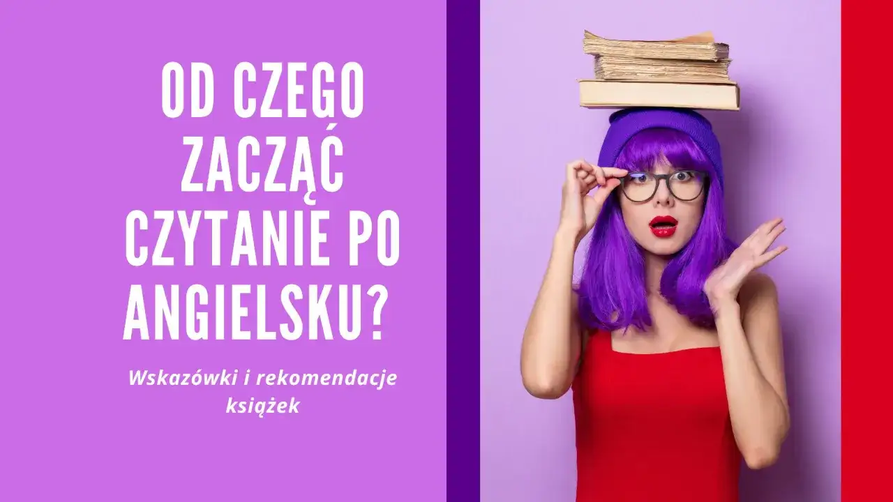Zastanawiasz się, od czego zacząć czytanie po angielsku? Oto wskazówki i rekomendacje prostych książek po angielsku, które pomogą Ci w nauce.