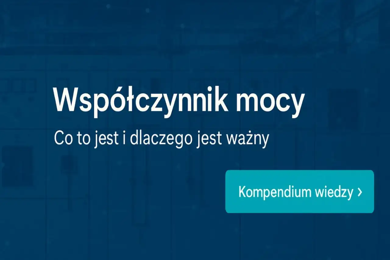 Współczynnik mocy: co to jest i dlaczego jest ważny. Dowiedz się więcej w kompendium wiedzy.