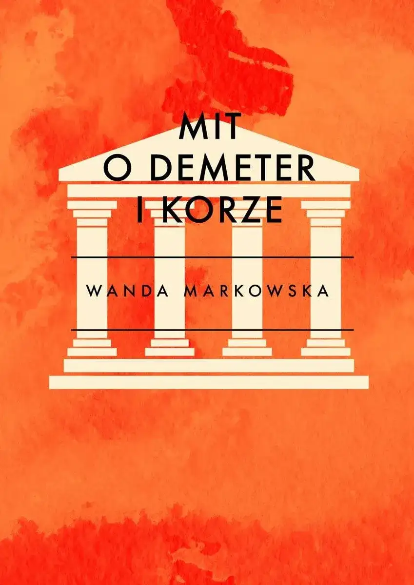 Mit o Demeter i Korze: pełna wersja do czytania online z interpretacją i symboliką