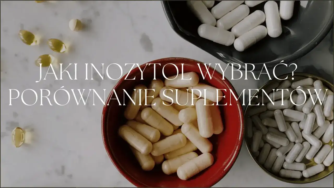 Inozytol: Jaki wybrać? Poradnik PCOS, płodność, insulinooporność