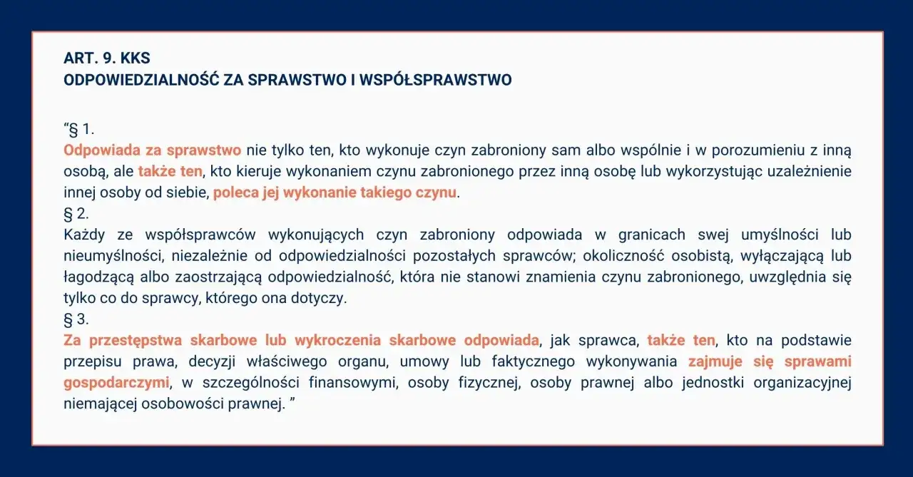 ART. 9 KKS: Odpowiedzialność za sprawstwo, także ten, kto kieruje wykonaniem czynu zabronionego, odpowiada za sprawy gospodarcze.
