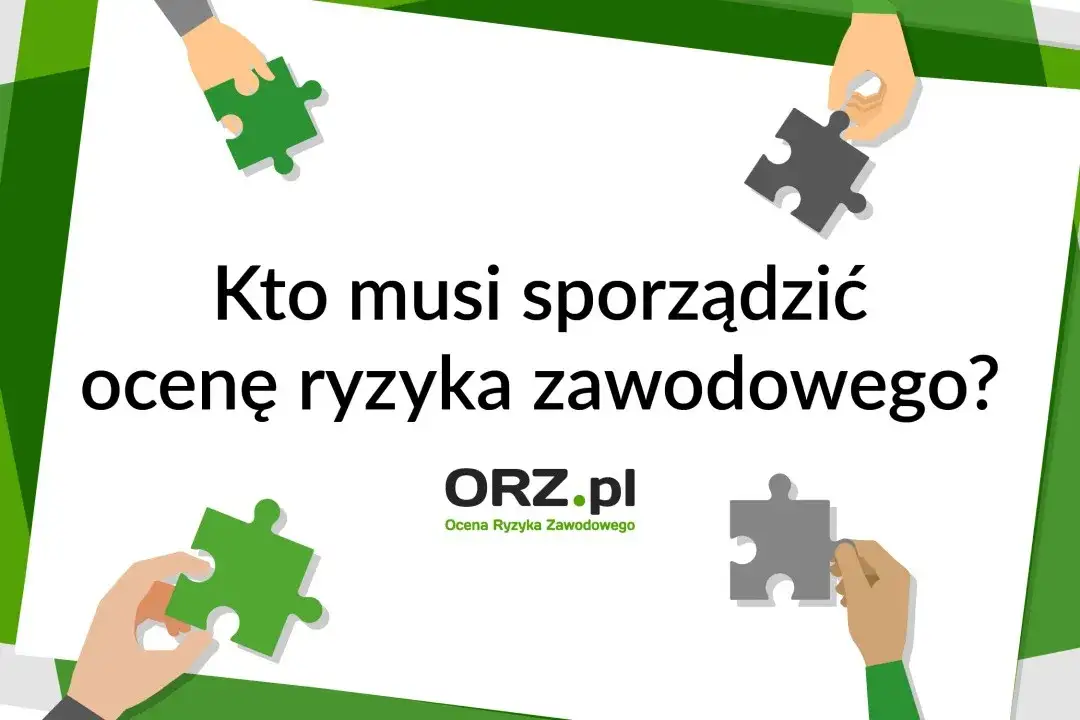 Kto przeprowadza ocenę ryzyka zawodowego i jakie ma obowiązki?