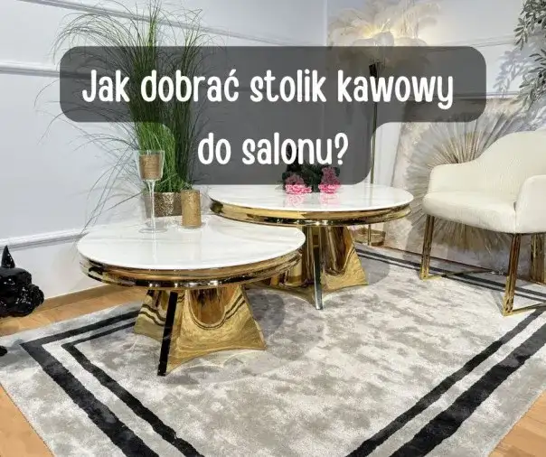 Jak dobrać stolik kawowy do kanapy, aby uniknąć błędów w aranżacji