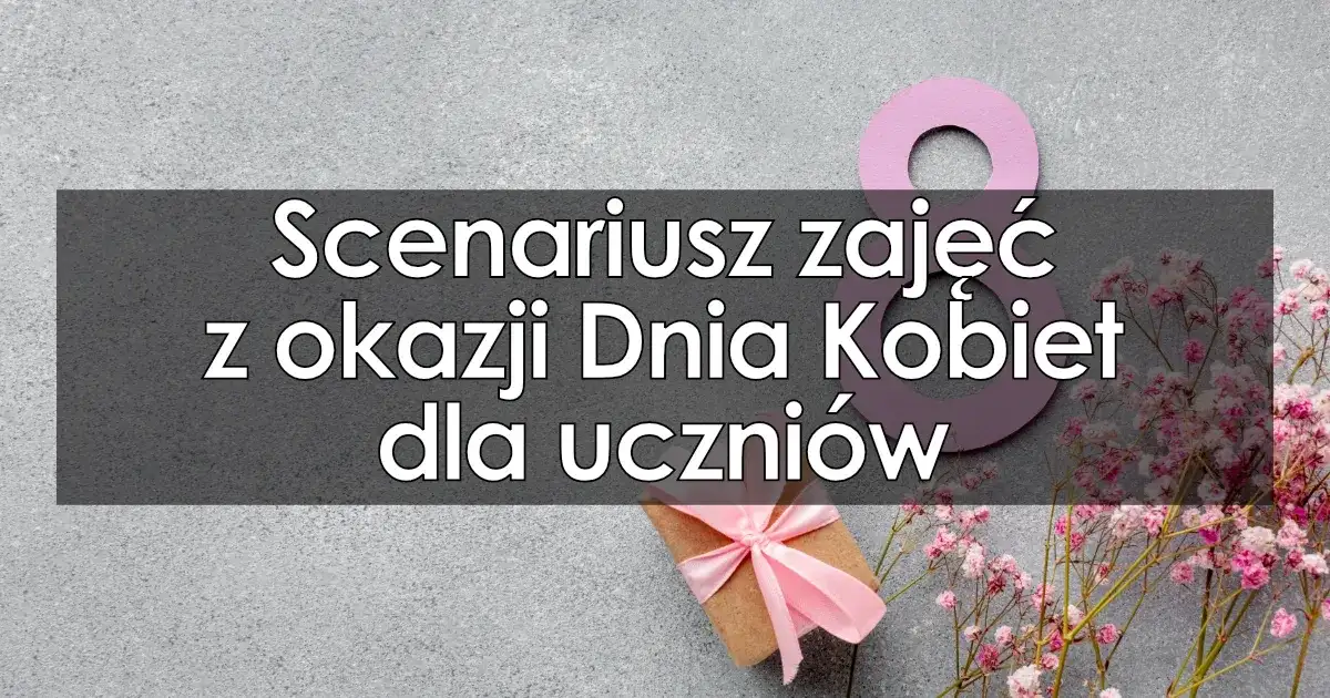 Gotowy krótki scenariusz na dzień kobiet w szkole i przedszkolu - sprawdzone pomysły
