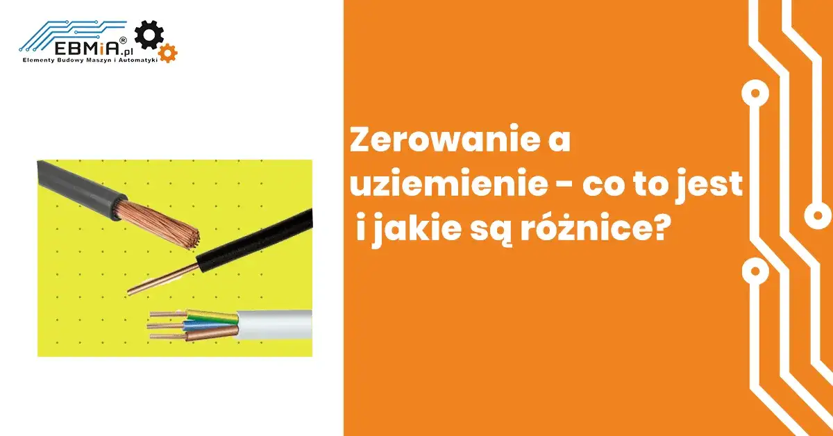 Czym różni się uziemienie od zerowania? Kluczowe różnice dla bezpieczeństwa