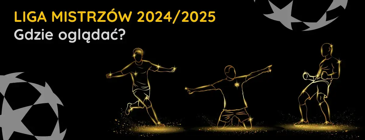 Finał Ligi Mistrzów na jakim programie? Oglądaj bez problemów