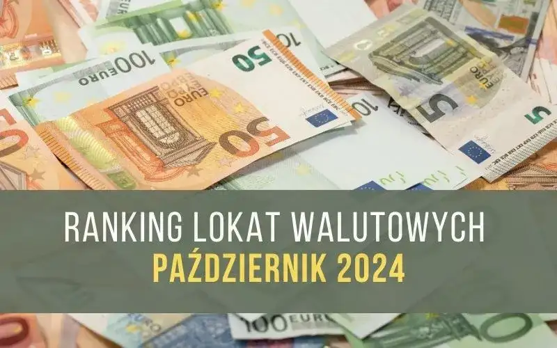 Najlepsze lokaty walutowe: ranking, porównanie i oprocentowanie