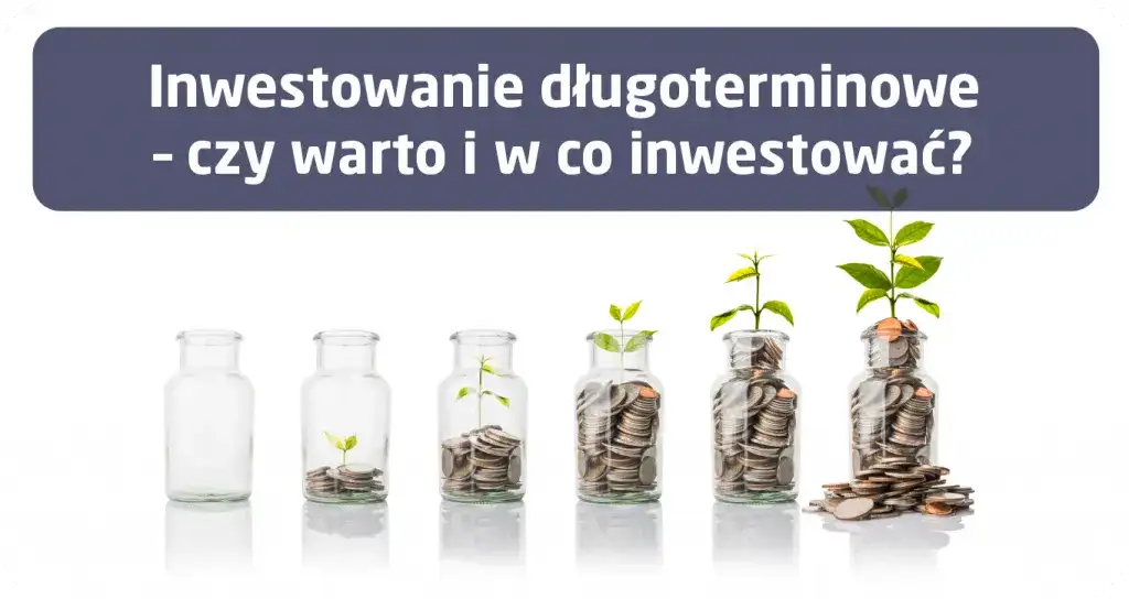Najlepsze inwestycje długoterminowe: 6 sposobów na bezpieczny zysk