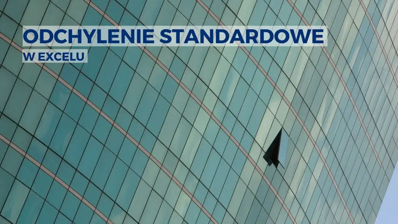 Jak obliczyć odchylenie standardowe w Excelu bez błędów i stresu