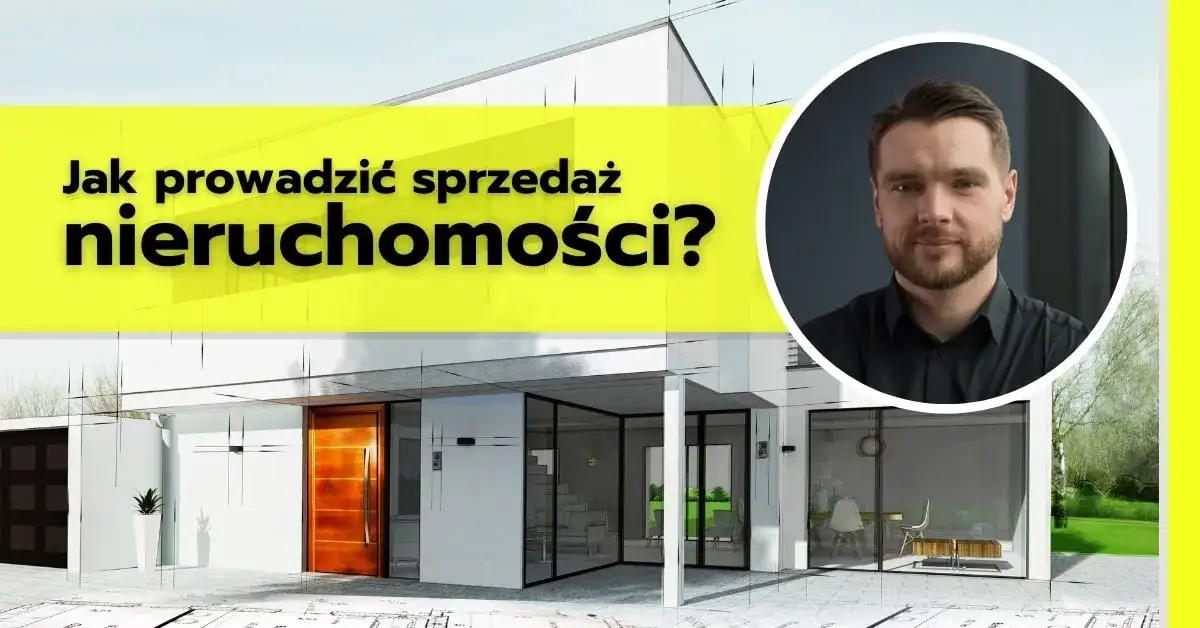 Jak sprzedawać nieruchomości skutecznie i unikać najczęstszych błędów