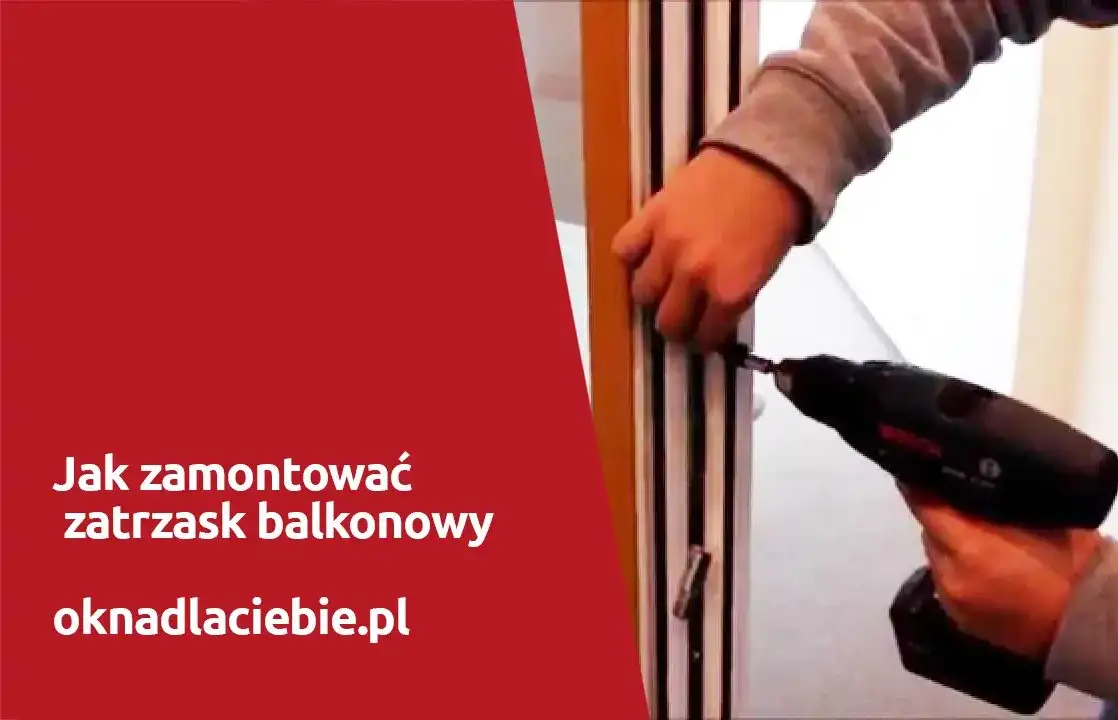 Jak zamontować zatrzask do drzwi balkonowych z ruchomym słupkiem bez błędów