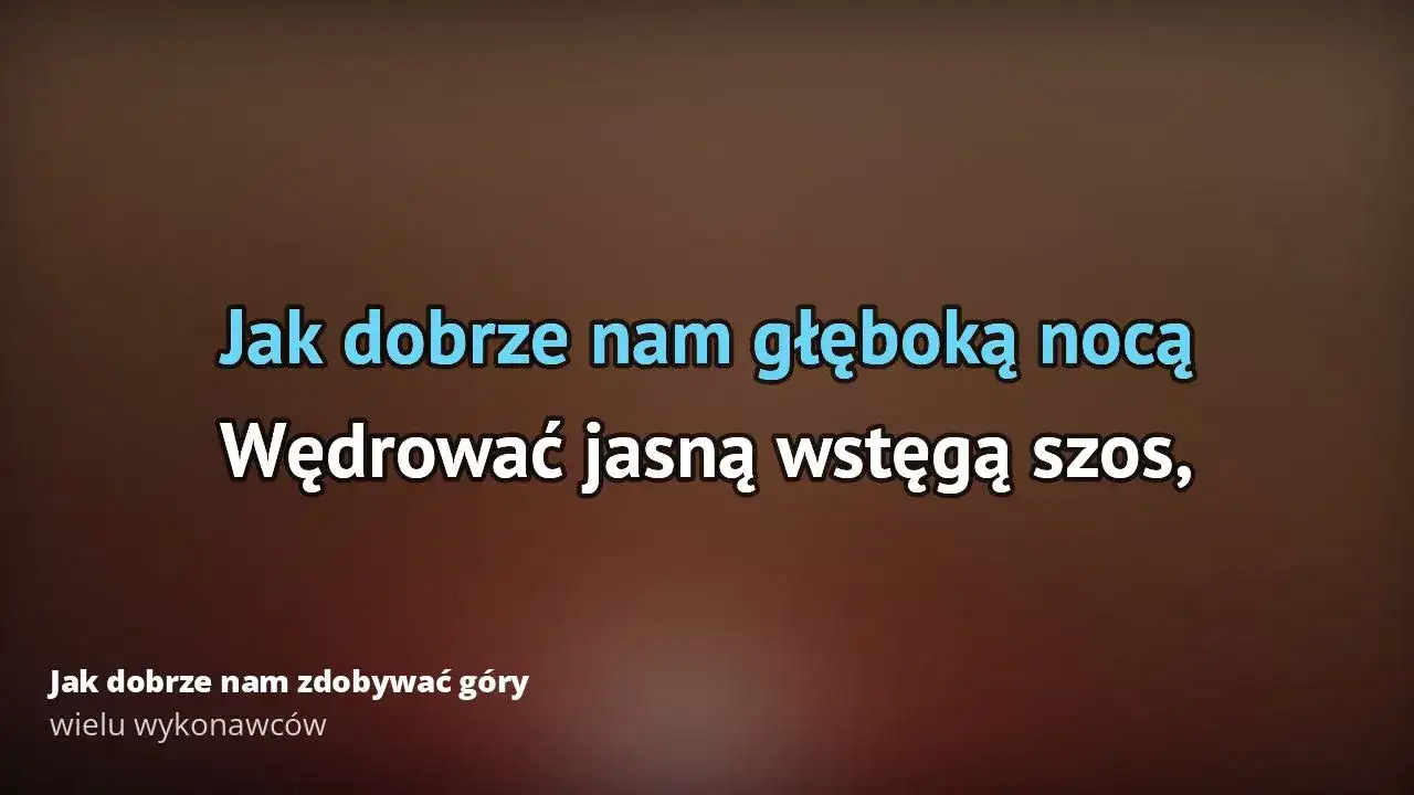 Tekst piosenki jak dobrze nam zdobywać góry - odkryj jej znaczenie