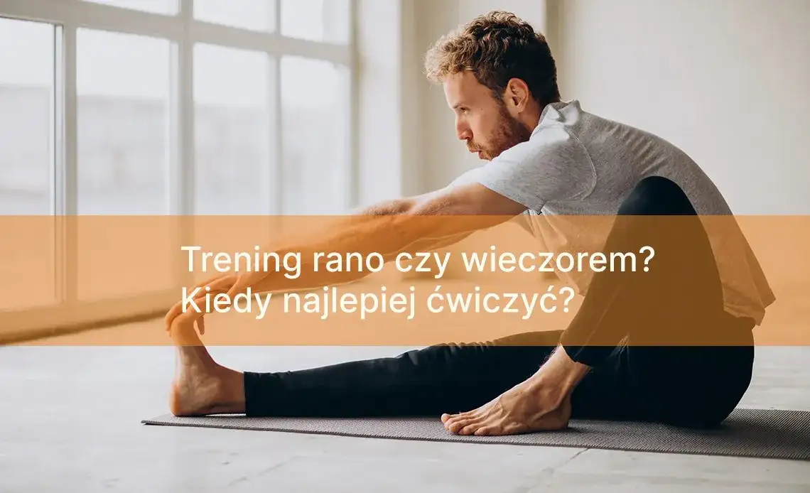 Trening rano czy wieczorem? Odkryj, co jest lepsze dla Ciebie