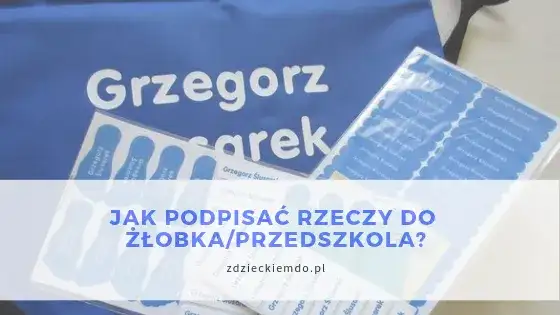 Jak podpisać worek do przedszkola, aby uniknąć zgubienia rzeczy dziecka