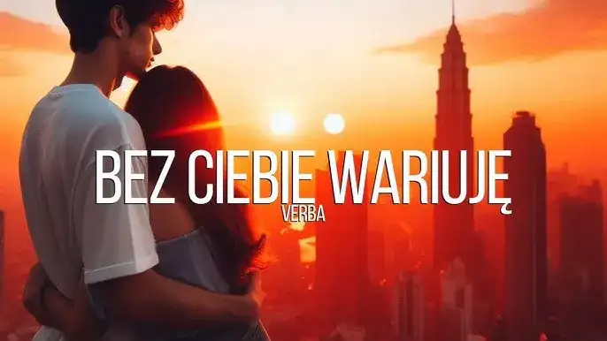 Verba bez ciebie wszystko traci sens: Analiza najpopularniejszej ballady