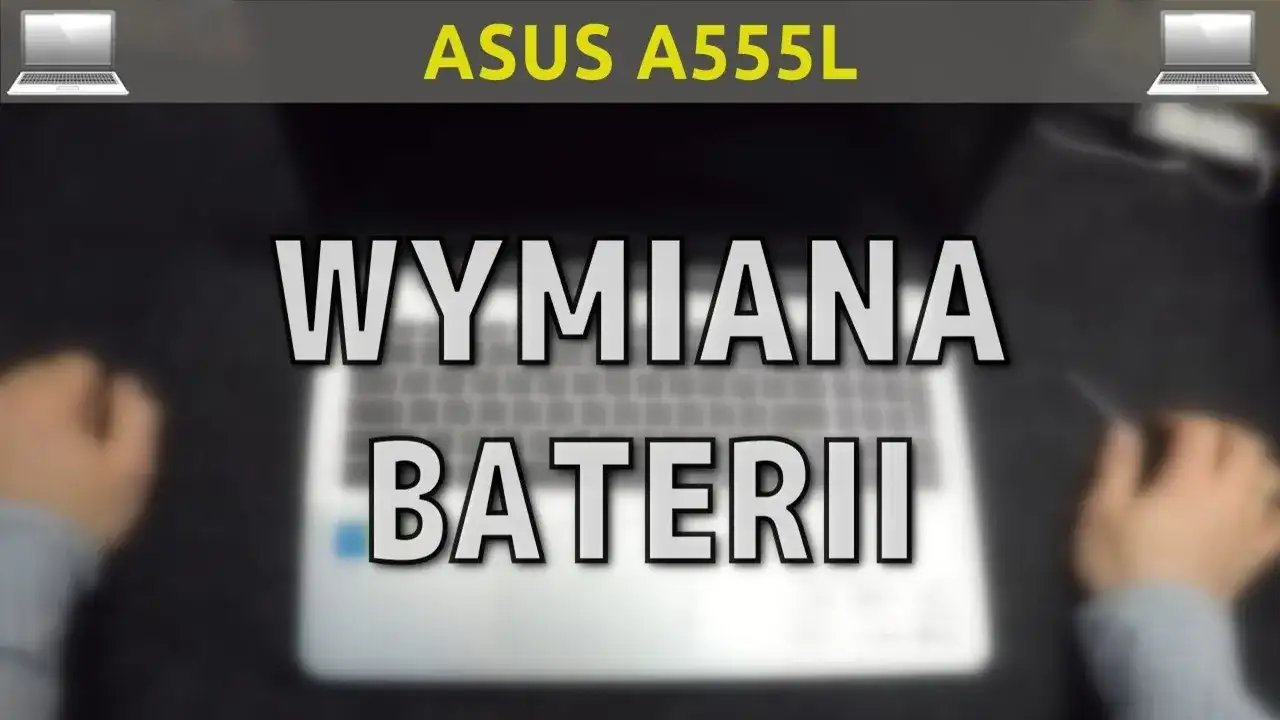Wymiana baterii laptop Asus - uniknij kosztownych błędów i problemów