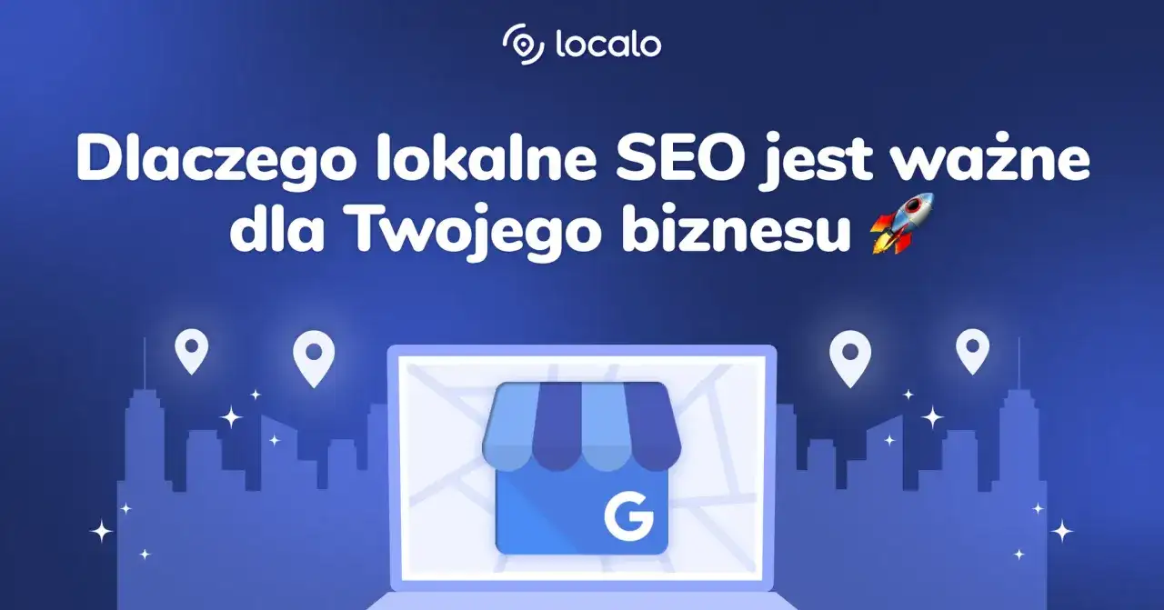 Grafika z hasłem "Dlaczego lokalne SEO jest ważne dla Twojego biznesu". Widoczny laptop z ikoną sklepu Google i rakietą symbolizującą rozwój.