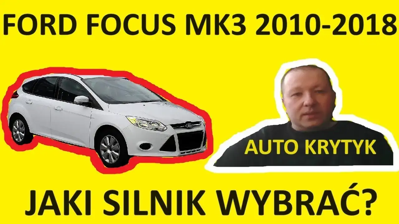 Ford Focus MK3 - jaki silnik benzynowy wybrać, aby uniknąć problemów?