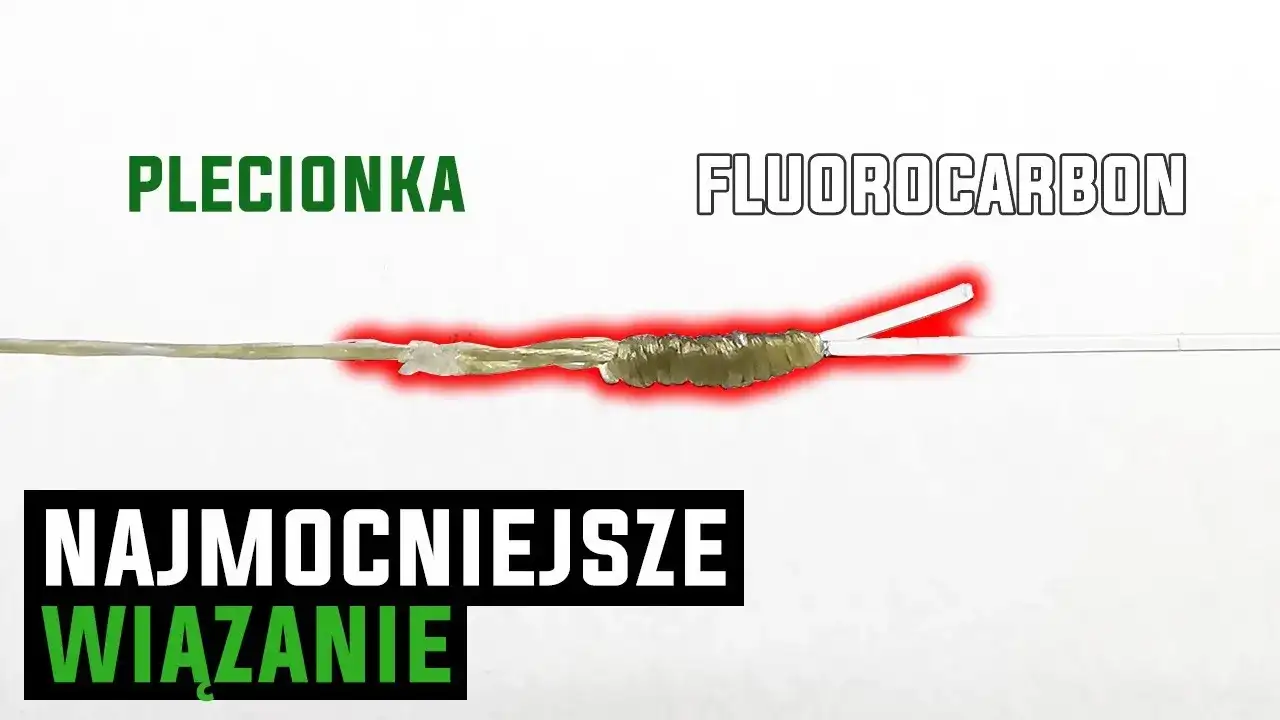 Jak wiązać fluorocarbon z plecionką? Poradnik eksperta!