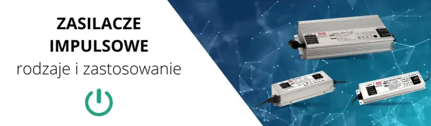 Zasilacz impulsowy do czego służy i jak może ułatwić życie