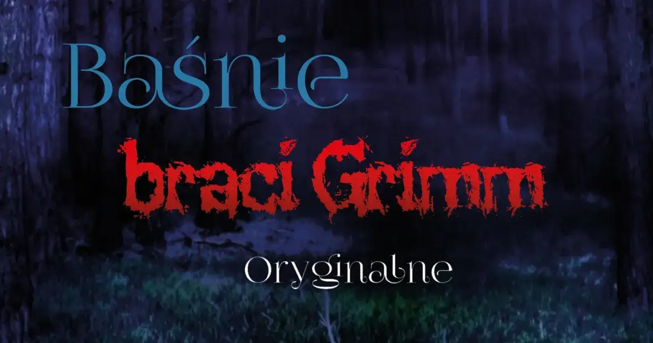 Baśnie braci Grimm tytuły. Mroczny las, a na nim napisy: "Baśnie", "braci Grimm" (czerwone, postrzępione) i "Oryginalne".