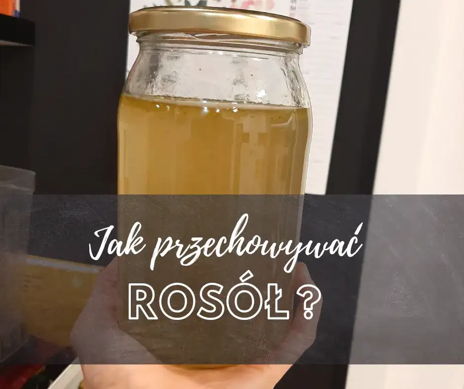 Jak przechowywać rosół? Sposoby na zachowanie świeżego smaku