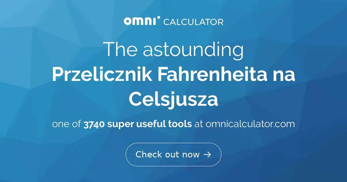 Jak prawidłowo przeliczać stopnie? Prosty kalkulator temperatur