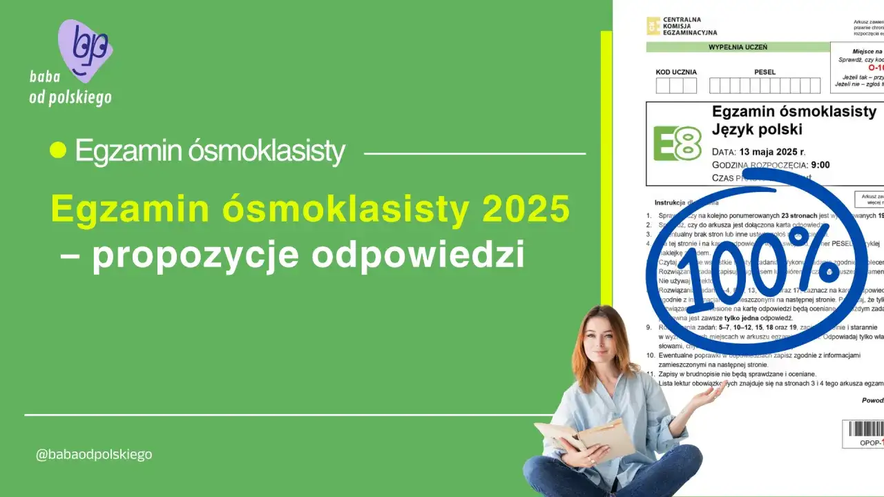 Egzamin ósmoklasisty 2025 - propozycje odpowiedzi. Rozwiązanie arkusza z języka polskiego.