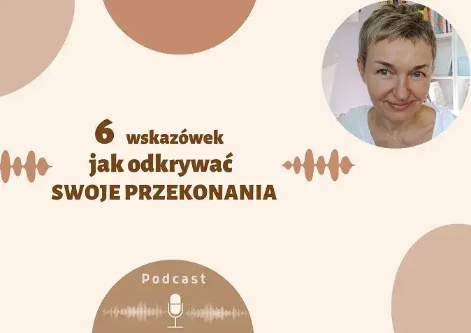 Jak odkryć swoje przekonania i zmienić ograniczające myśli