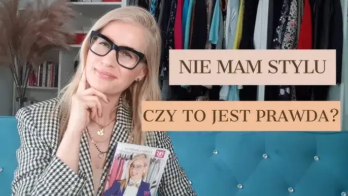 Odkryj swój autentyczny styl: Koniec z dylematem 'nie mam się w co ubrać'
