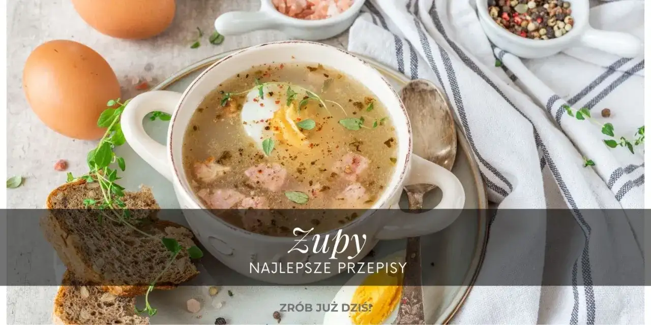 Jakie sa zupy na obiad? 10 pysznych przepisów, które zachwycą