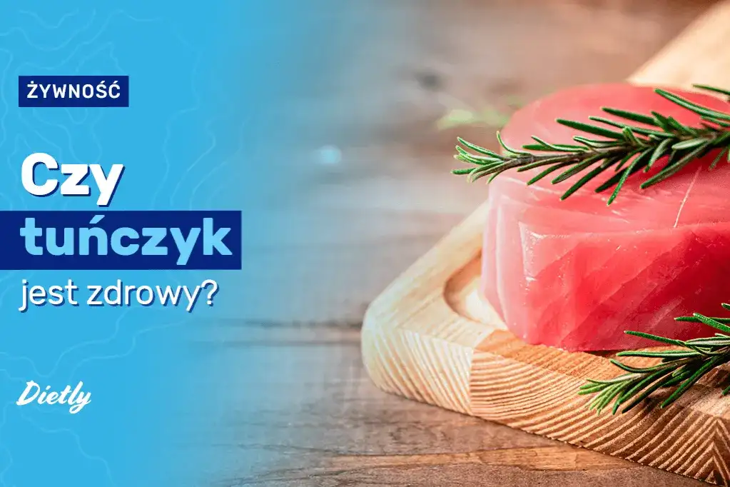 Czy tuńczyk jest zdrowy dla organizmu? Prawda o korzyściach i zagrożeniach
