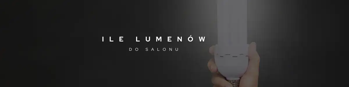 Ile lumenów do salonu? Odpowiednia ilość światła dla komfortu
