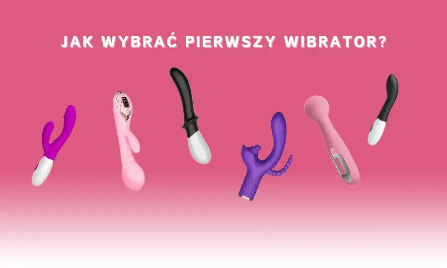 Jak wybrać pierwszy wibrator? Sprawdzone porady z forów!