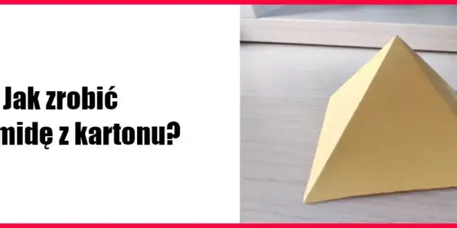 Jak zrobić piramidę z kartonu - proste kroki do wyjątkowej dekoracji