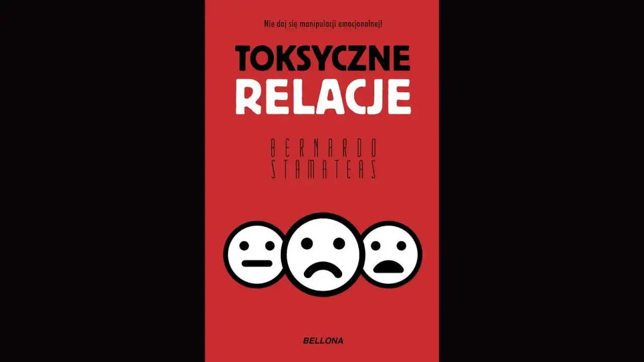 Okładka książki "Toksyczne relacje" z trzema emotikonami: neutralną, smutną i z otwartymi ustami. Jak rozpoznać objawy toksycznej relacji w powieściach współczesnych.