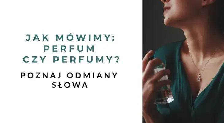 Perfum czy perfumów? Poznaj poprawną formę raz na zawsze!