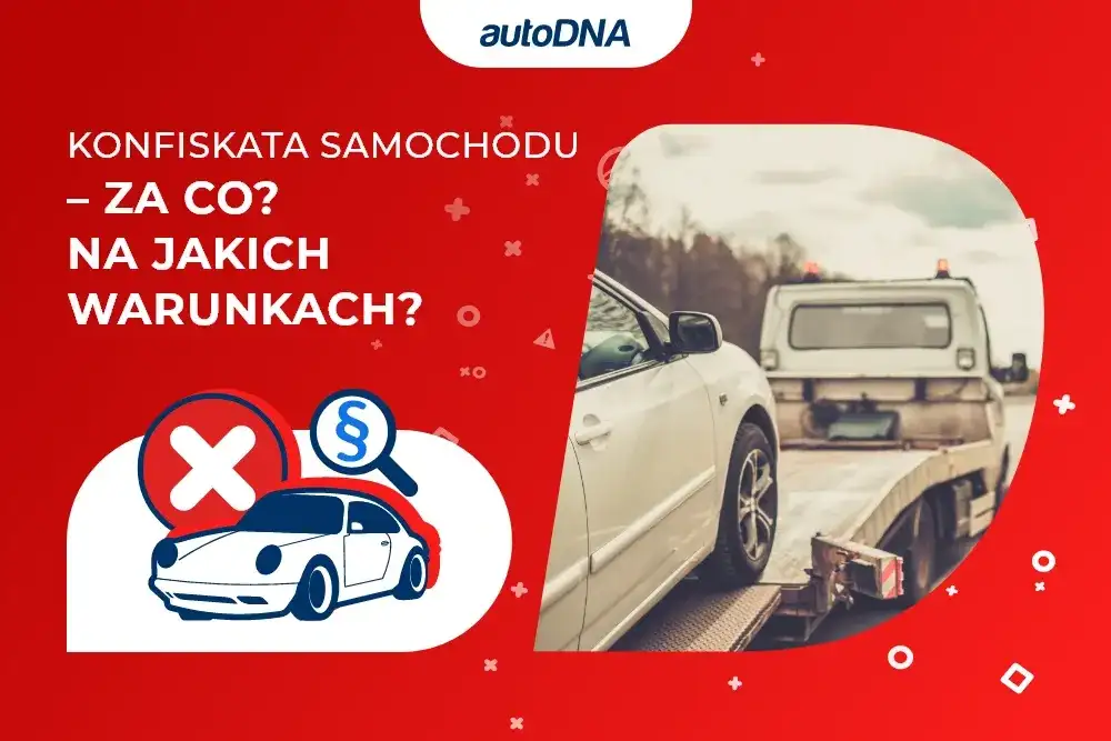 Konfiskata samochodu od kiedy? Nowe przepisy, które zaskakują kierowców