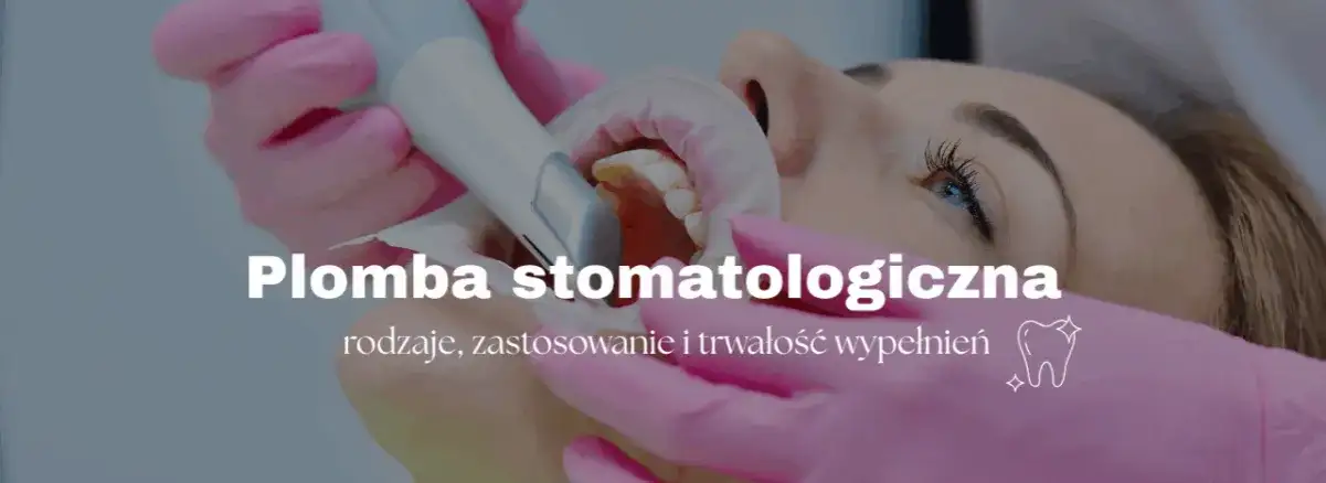 Plombowanie zęba: Ile to potrwa? Czas, etapy i komfort wizyty