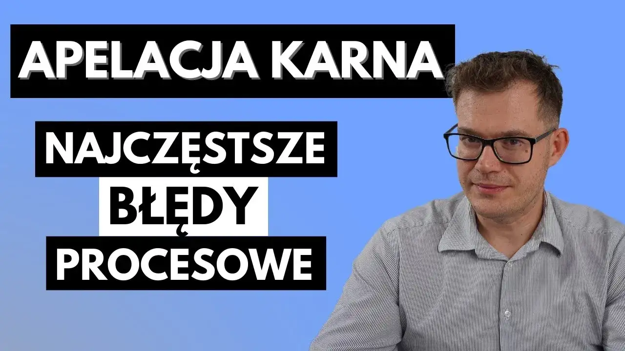 Jak napisać apelację od wyroku karnego - wzór i najczęstsze błędy
