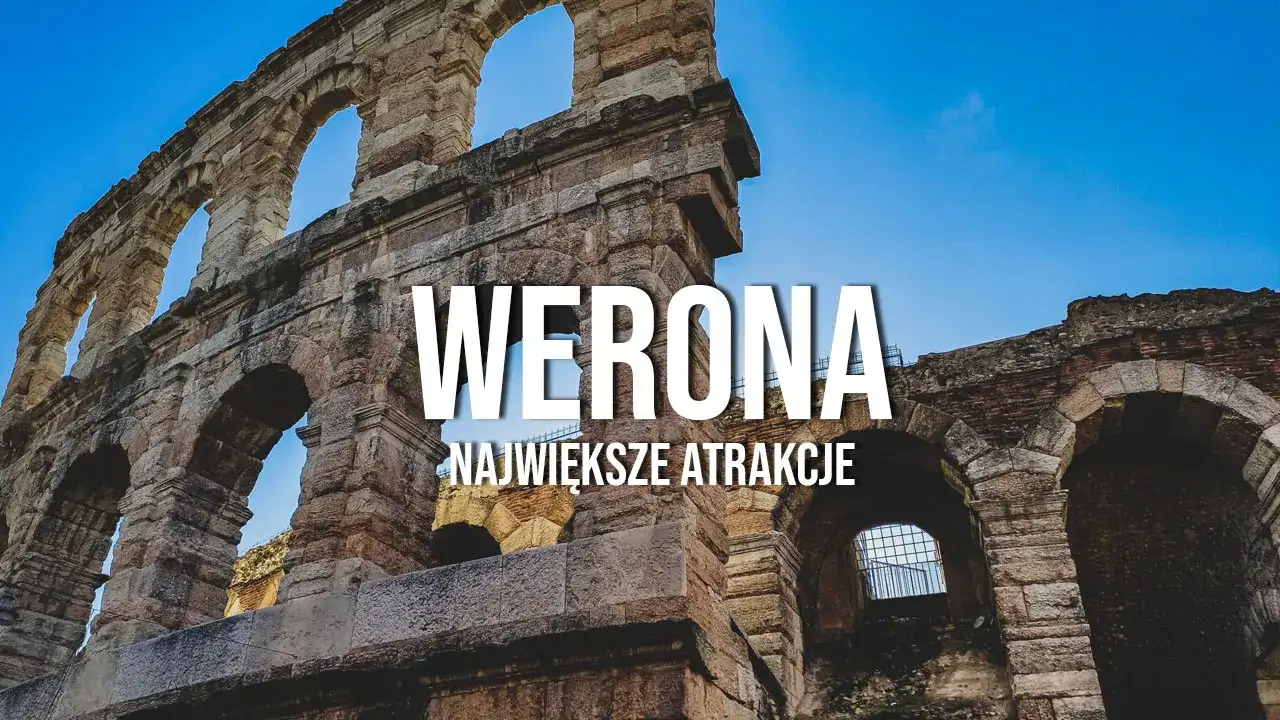Atrakcje Werona: odkryj ukryte skarby i popularne miejsca