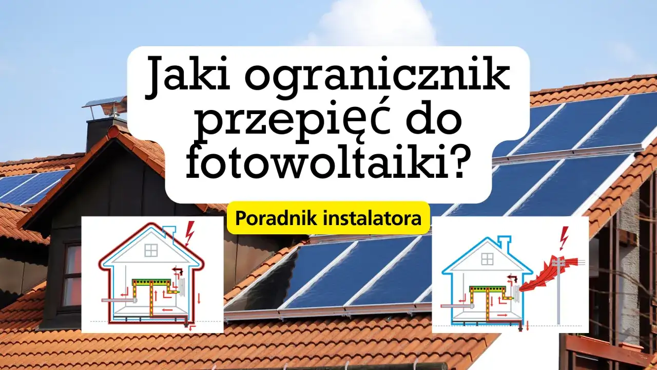 Zabezpieczenie przedlicznikowe: dobór, OSD, fotowoltaika poradnik eksperta