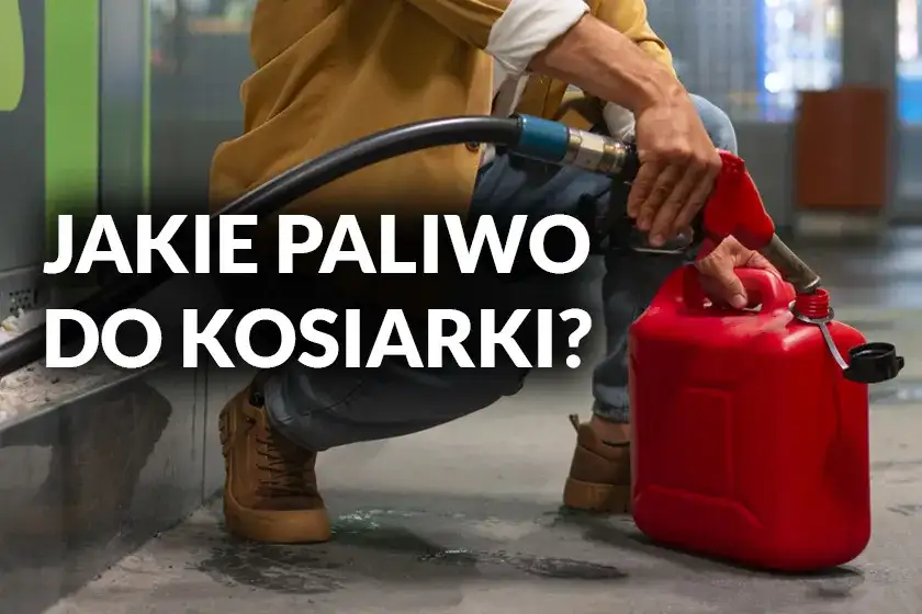 Jakie paliwo do kosiarki 4 suwowej, aby uniknąć uszkodzeń silnika?