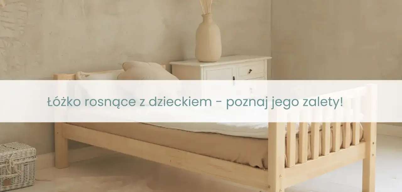 Łóżeczko rosnące z dzieckiem: Czy to inwestycja, która się opłaca?