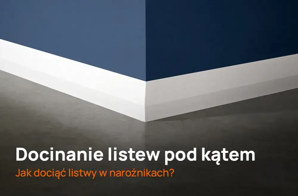 Jak dociąć listwy w narożnikach? Poradnik (nawet na krzywe ściany).