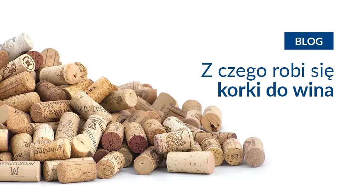 Z czego robi się korki do wina? Odkryj sekrety produkcji i surowców